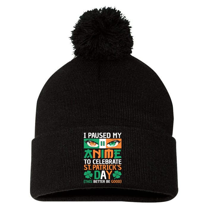 I Paused My Anime To Celebrate St Patricks Day Funny Anime Pom Pom 12in Knit Beanie