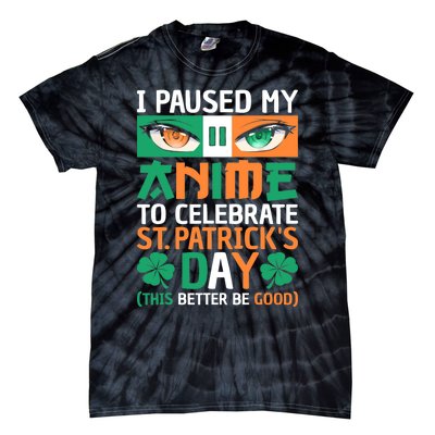 I Paused My Anime To Celebrate St Patricks Day Funny Anime Tie-Dye T-Shirt