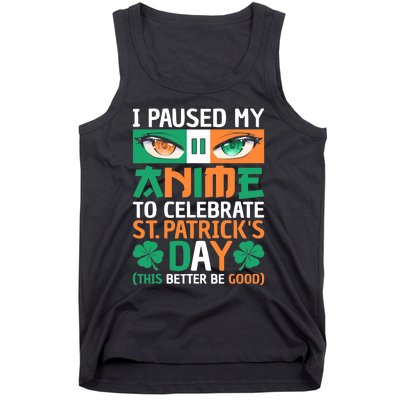 I Paused My Anime To Celebrate St Patricks Day Funny Anime Tank Top