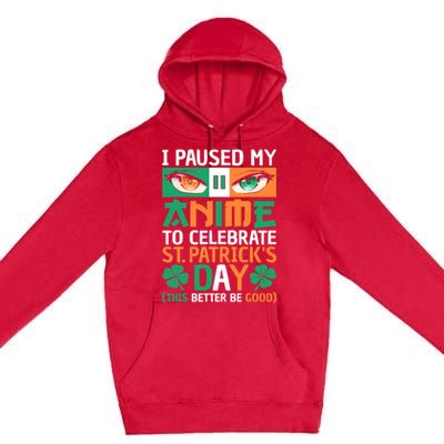 I Paused My Anime To Celebrate St Patricks Day Funny Anime Premium Pullover Hoodie