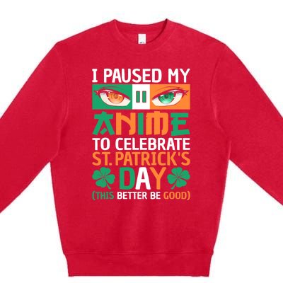 I Paused My Anime To Celebrate St Patricks Day Funny Anime Premium Crewneck Sweatshirt