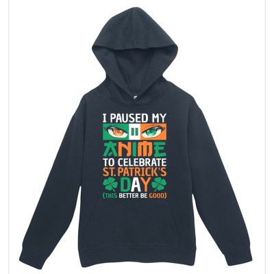 I Paused My Anime To Celebrate St Patricks Day Funny Anime Urban Pullover Hoodie