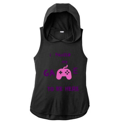 I Paused My Game To Be Here Video Games Lovers Gaming Fan Gift Ladies PosiCharge Tri-Blend Wicking Draft Hoodie Tank