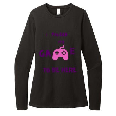 I Paused My Game To Be Here Video Games Lovers Gaming Fan Gift Womens CVC Long Sleeve Shirt