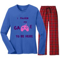 I Paused My Game To Be Here Video Games Lovers Gaming Fan Gift Women's Long Sleeve Flannel Pajama Set 