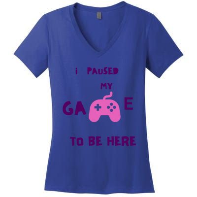 I Paused My Game To Be Here Video Games Lovers Gaming Fan Gift Women's V-Neck T-Shirt