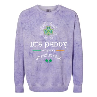 It's Paddy Not Patty Ye Feckin Eejit Cute Gift St Patricks Day Gift Funny Gift Colorblast Crewneck Sweatshirt