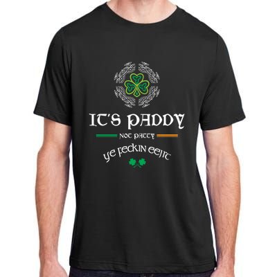 It's Paddy Not Patty Ye Feckin Eejit Cute Gift St Patricks Day Gift Funny Gift Adult ChromaSoft Performance T-Shirt