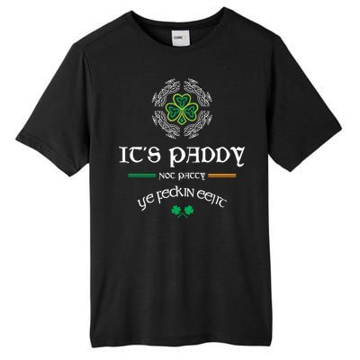 It's Paddy Not Patty Ye Feckin Eejit Cute Gift St Patricks Day Gift Funny Gift Tall Fusion ChromaSoft Performance T-Shirt