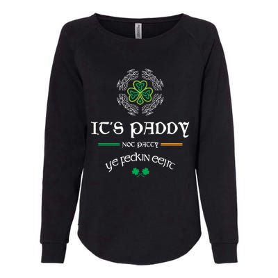 It's Paddy Not Patty Ye Feckin Eejit Cute Gift St Patricks Day Gift Funny Gift Womens California Wash Sweatshirt