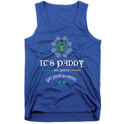 It's Paddy Not Patty Ye Feckin Eejit Cute Gift St Patricks Day Gift Funny Gift Tank Top