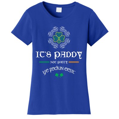 It's Paddy Not Patty Ye Feckin Eejit Cute Gift St Patricks Day Gift Funny Gift Women's T-Shirt