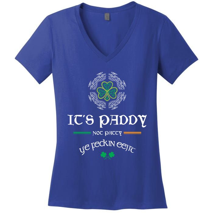 It's Paddy Not Patty Ye Feckin Eejit Cute Gift St Patricks Day Gift Funny Gift Women's V-Neck T-Shirt