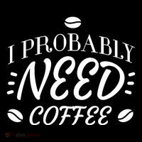 I Probably Need Coffee Backpack