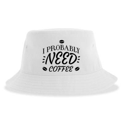 I Probably Need Coffee Sustainable Bucket Hat