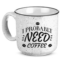 I Probably Need Coffee 15oz Campfire Ceramic Mug