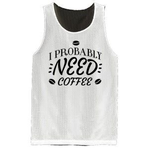 I Probably Need Coffee Mesh Reversible Basketball Jersey Tank