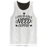 I Probably Need Coffee Mesh Reversible Basketball Jersey Tank