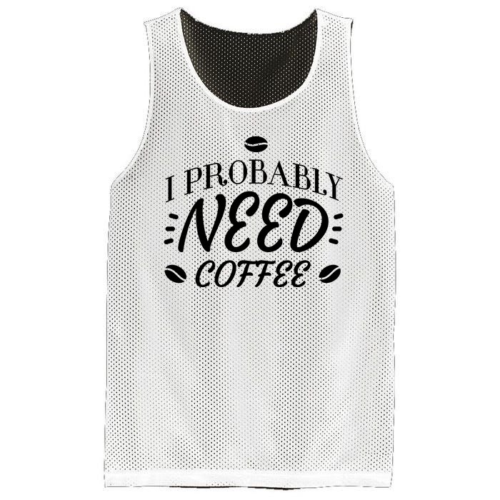 I Probably Need Coffee Mesh Reversible Basketball Jersey Tank