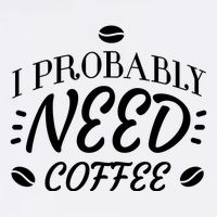 I Probably Need Coffee 12oz Stainless Steel Coffee Mug