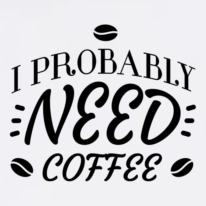 I Probably Need Coffee 12oz Stainless Steel Coffee Mug