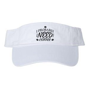 I Probably Need Coffee Valucap Bio-Washed Visor