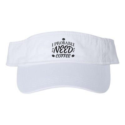I Probably Need Coffee Visor