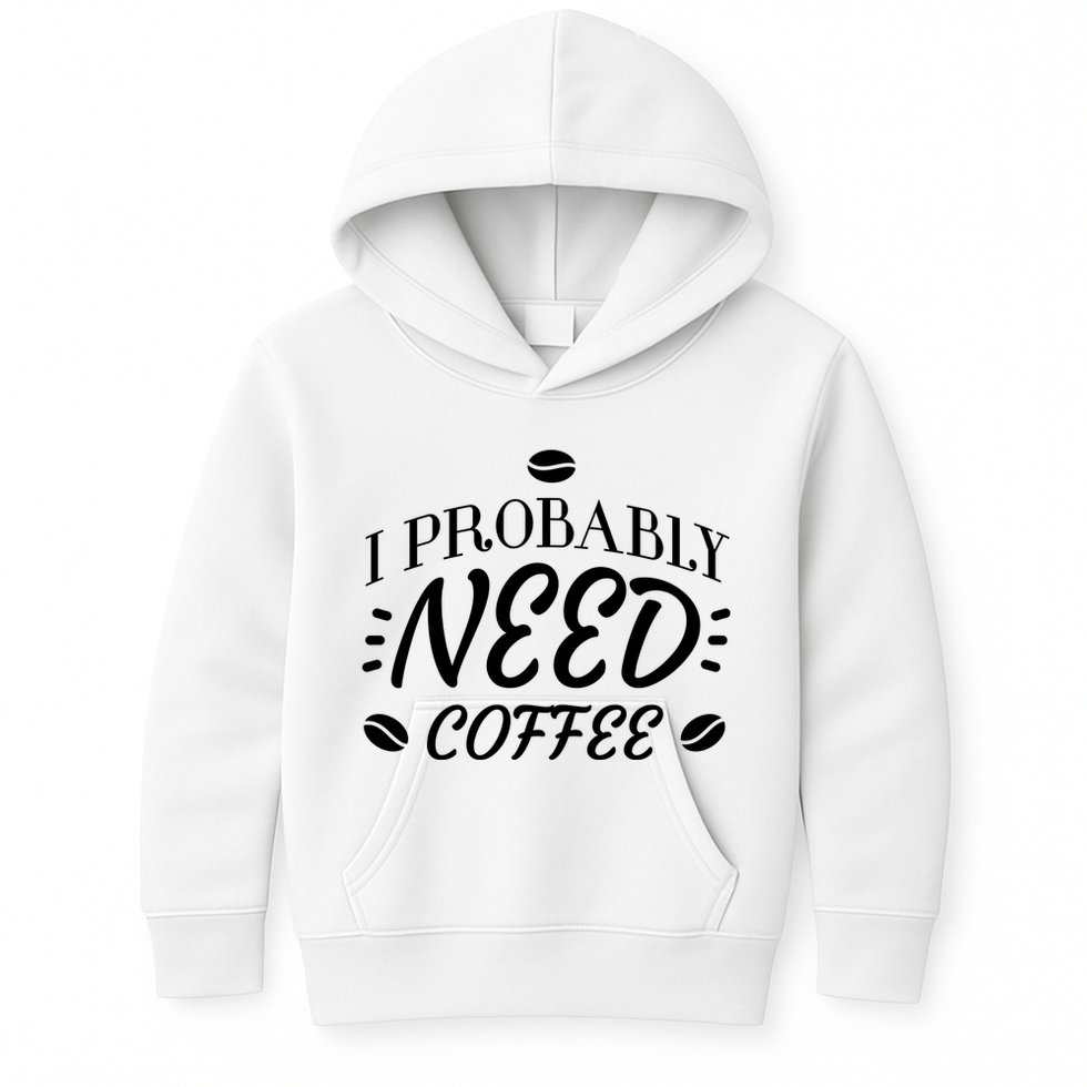 I Probably Need Coffee Kids Hoodie