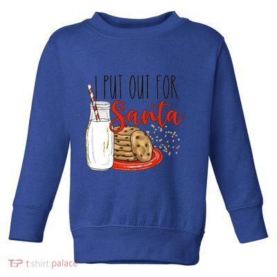 I Put Out For Santa Funny Christmas Family Milk Cookie Funny Gift Toddler Sweatshirt