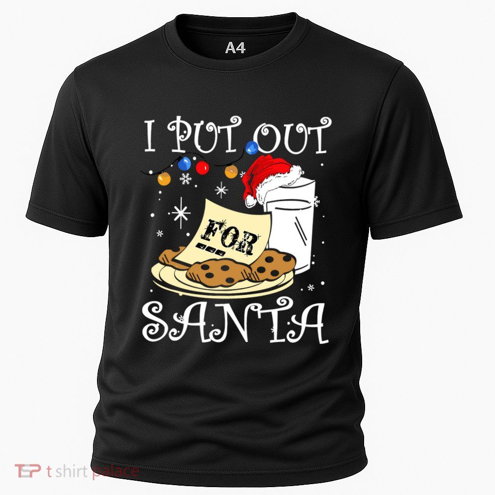 I Put Out For Santa Milk And Cookies Christmas Funny Sarcasm Performance Shirt