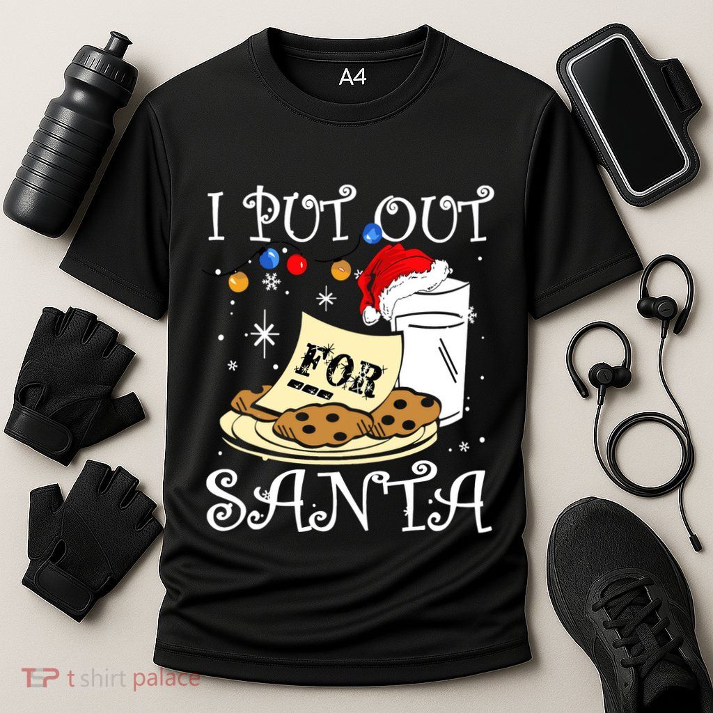 I Put Out For Santa Milk And Cookies Christmas Funny Sarcasm Performance Shirt