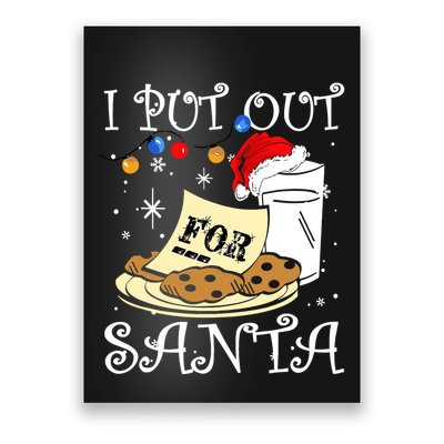 I Put Out For Santa Milk And Cookies Christmas Funny Sarcasm Poster