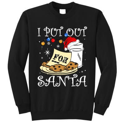 I Put Out For Santa Milk And Cookies Christmas Funny Sarcasm Tall Sweatshirt