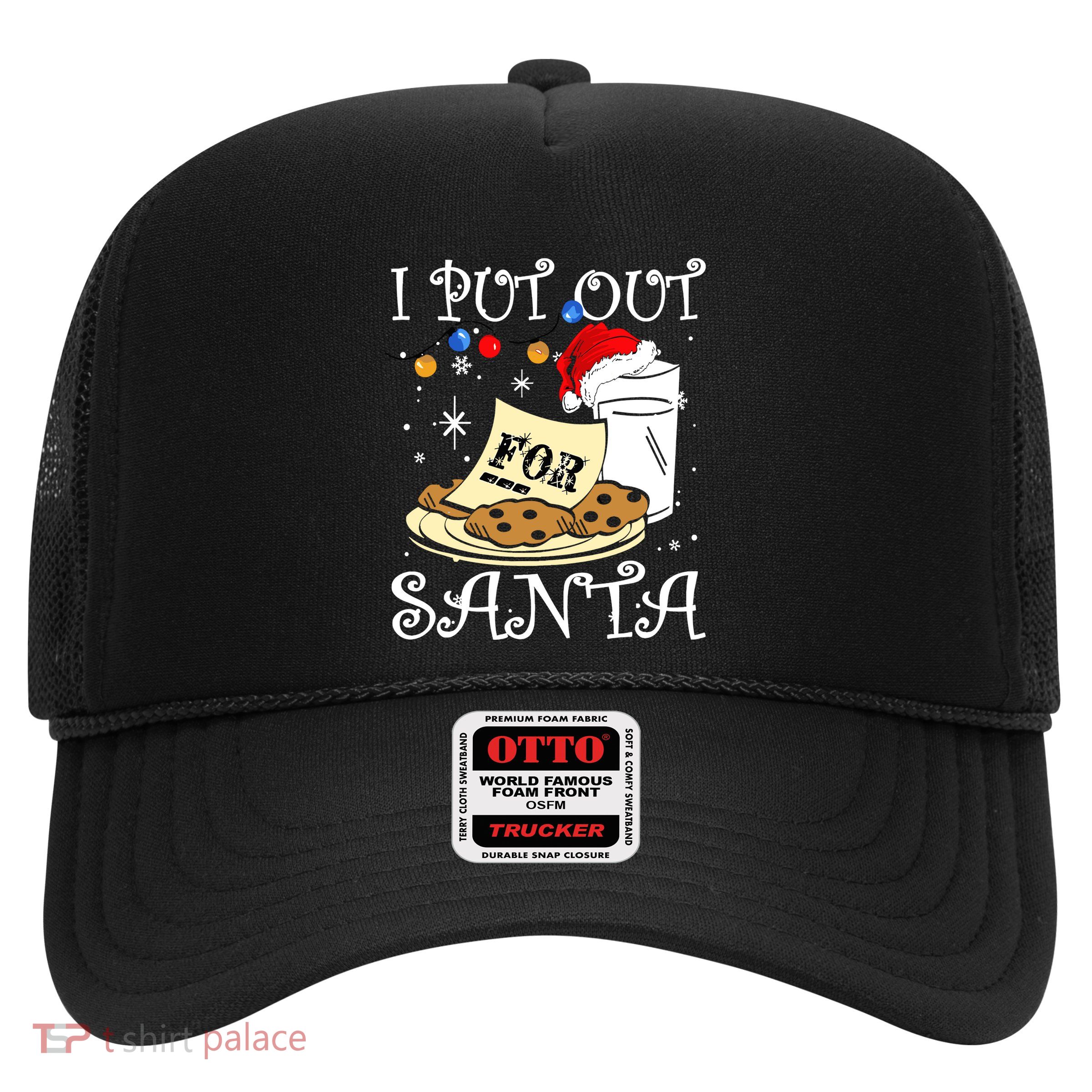 I Put Out For Santa Milk And Cookies Christmas Funny Sarcasm Trucker Hat