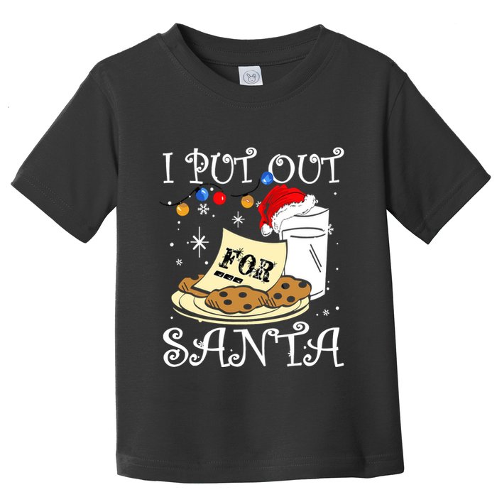 I Put Out For Santa Milk And Cookies Christmas Funny Sarcasm Toddler T-Shirt