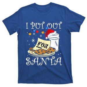 I put out for santa milk and cookies Christmas funny sarcasm  T-Shirt