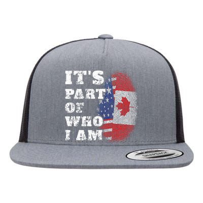 ItS Part Of Who I Am American And Canadian Mixed Heritage Flat Bill Trucker Hat