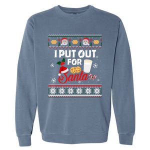 I Put Out For Santa Funny Christmas Cookies And Milk Ugly Funny Gift Garment-Dyed Sweatshirt