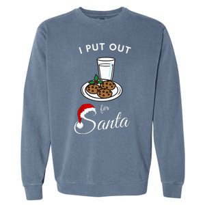 I Put Out For Santa Milk And Cookies Christmas Funny Sarcasm Garment-Dyed Sweatshirt