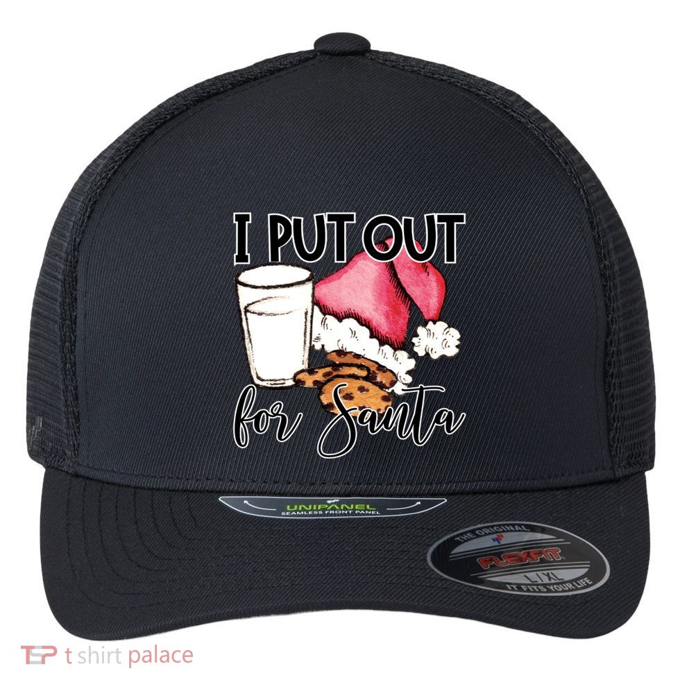 I Put Out For Santa Cookies And Milk Gift Flexfit Unipanel Trucker Cap
