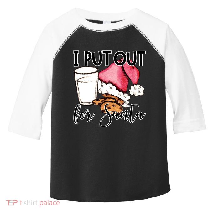 I Put Out For Santa Cookies And Milk Gift Toddler Fine Jersey T-Shirt