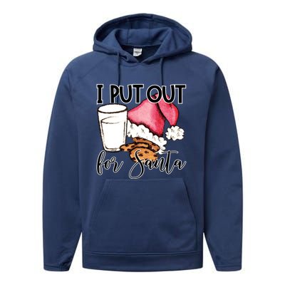 I Put Out For Santa Cookies And Milk Gift Performance Fleece Hoodie