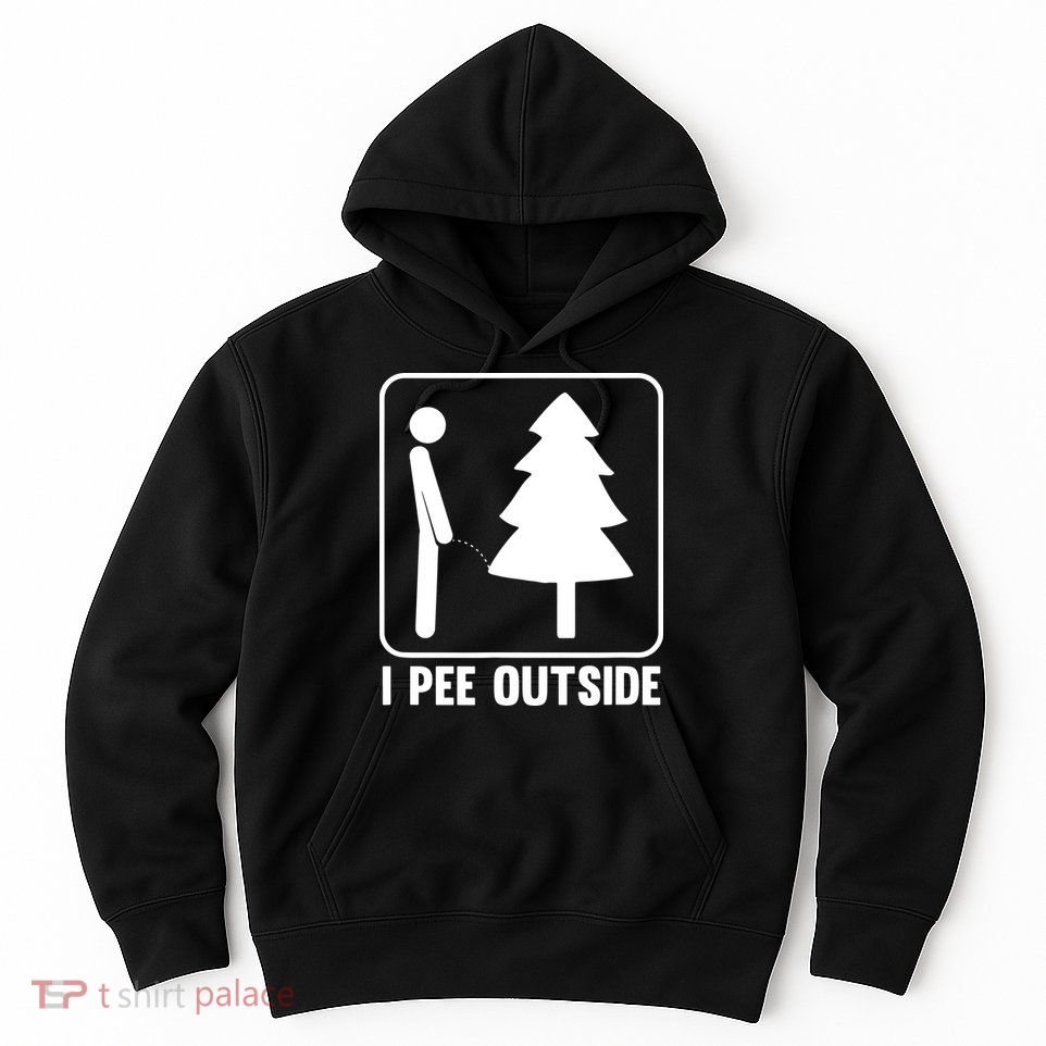 I Pee Outside Hoodie