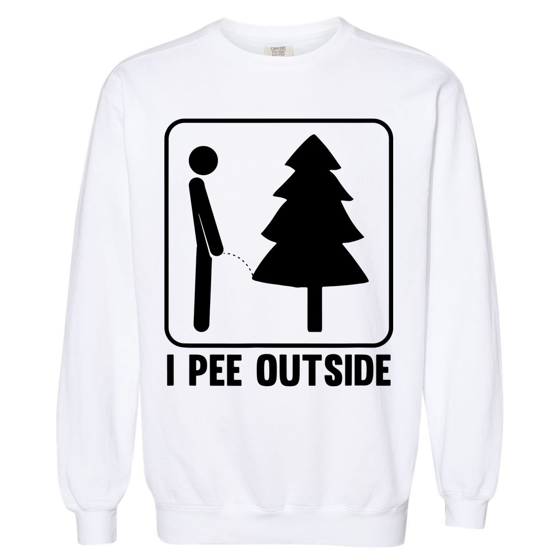 I Pee Outside Garment-Dyed Sweatshirt