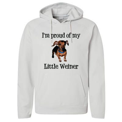 Im Proud Of My Little Weiner Funny Dog Lover Animal Lover Performance Fleece Hoodie