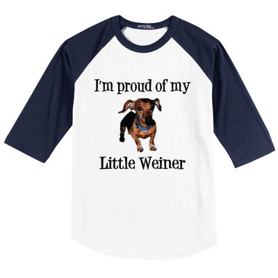 Im Proud Of My Little Weiner Funny Dog Lover Animal Lover Baseball Sleeve Shirt