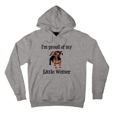 Im Proud Of My Little Weiner Funny Dog Lover Animal Lover Tall Hoodie