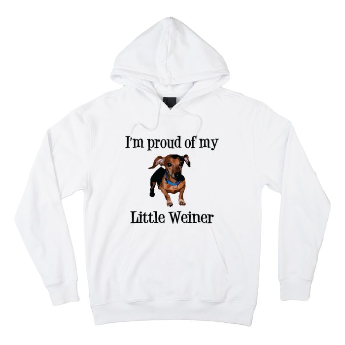 Im Proud Of My Little Weiner Funny Dog Lover Animal Lover Hoodie