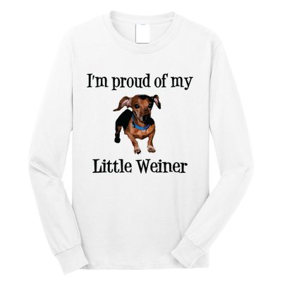 Im Proud Of My Little Weiner Funny Dog Lover Animal Lover Long Sleeve Shirt