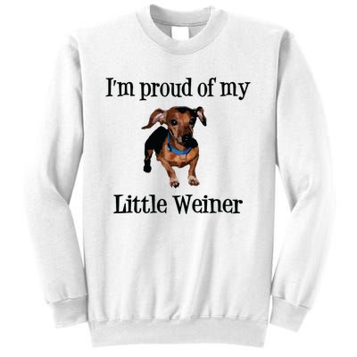 Im Proud Of My Little Weiner Funny Dog Lover Animal Lover Sweatshirt